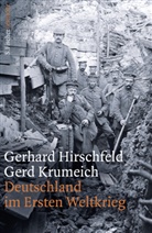 Hirschfel, Gerhar Hirschfeld, Gerhard Hirschfeld, Gerhard (Prof. Dr. Hirschfeld, Krumeic, Gerd Krumeich... - Deutschland im Ersten Weltkrieg
