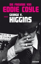 George V Higgins, George V. Higgins, George Vincent Higgins, Dirk van Gunsteren - Die Freunde von Eddie Coyle