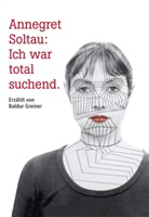 Greiner, Baldur Greiner, Solta, Isold Nees, Isolde Nees - Annegret Soltau: Ich war total suchend
