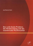 Jan-Patrick Stärk - Das Leib-Seele-Problem, die Hirnforschung und die exzentrische Positionalität