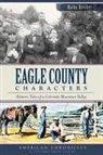 Eagle County Historical Society, Kathy Heicher - Eagle County Characters