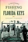 Bob Epstein, Bob T. Epstein, Robert T Epstein - A History of Fishing in the Florida Keys