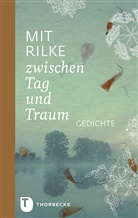 Rainer Maria Rilke - Mit Rilke zwischen Tag und Traum