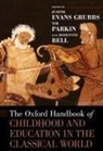 Roslynne Bell, Bell Roslynne, Judith Evans Grubbs, Judith Evans Parkin Grubbs, Tim Parkin, Judith Evans Grubbs... - Oxford Handbook of Childhood and Education in the Classical World