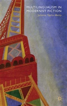 J Taylor-Batty, J. Taylor-Batty, Juliette Taylor-Batty - Multilingualism in Modernist Fiction