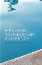 K. Ahlstrom, Kristoffer Ahlstrom-Vij, Kenneth A Loparo, Kenneth A. Loparo - Epistemic Paternalism