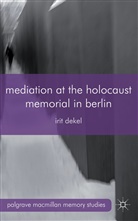 I Dekel, I. Dekel, Irit Dekel - Mediation At the Holocaust Memorial in Berlin