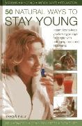 Tracey Kelly,  Kelly Tracey - 50 Natural Ways to Stay Young - Instant Tips to Keep You Looking Younger for Longer, With Anti