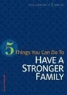 Scott Seidler - 5 Things You Can Do to Have a Stronger Family
