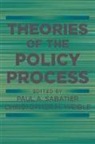 Paul Sabatier &amp; Christopher Weible, Paul Sabatier, Paul A. Sabatier, Paul A. Weible Sabatier, Christopher Weible, Christopher M Weible... - Theories of the Policy Process