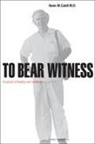 Kevin M. Cahill, Kevin M. Cahill M. D., Kevin M. Cahill M.d. - To Bear Witness