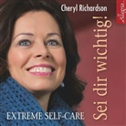Cheryl Richardson, Susanne Aernecke - Sei dir wichtig!, 2 Audio-CD (Hörbuch)