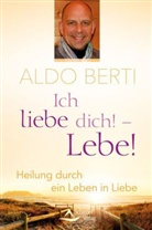 Aldo Berti - Ich liebe dich! - Lebe!