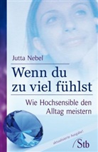 Jutta Nebel - Wenn du zu viel fühlst