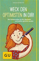 Angelika Rohwetter - Weck den Optimisten in dir!