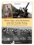Nikolaus Nützel - Mein Opa, sein Holzbein und der Große Krieg