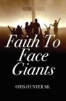 Otis Hunter Sr - Faith to Face Giants