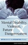 John Weston Parry, Parry John Weston - Mental Disability, Violence, and Future Dangerousness
