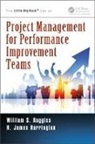 H James Harrington, H. James Harrington, H. James (Harrington Associates Harrington, H. James Ruggles Harrington, H. James/ Ruggles Harrington, Harrington H. James... - Project Management for Performance Improvement Teams