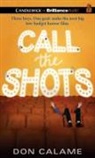 Don Calame, Don/ Podehl Calame, Nick Podehl - Call the Shots (Audio book)