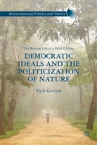 N Garside, N. Garside, Nick Garside - Democratic Ideals and the Politicization of Nature