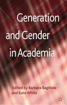 Kate Bagilhole White, Bagilhole, B Bagilhole, B. Bagilhole, Barbara Bagilhole, White... - Generation and Gender in Academia