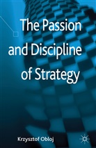 K. Obloj, Krzysztof Obloj - Passion and Discipline of Strategy