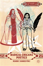 Kenneth A Loparo, Kenneth A. Loparo, Ricardo F. Vivancos Perez, R. Vivancos Pérez, Ricardo F. Vivancos Perez, Ricardo F Vivancos Pérez... - Radical Chicana Poetics