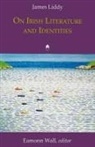 James Liddy, James/ Wall Liddy, Eamonn Wall - On Irish Literature and Identities