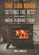 Will Rolls - Log Book: Getting the Best From Your Woodburning Stove