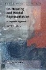 Wolff-Michael Roth - On Meaning and Mental Representation: A Pragmatic Approach