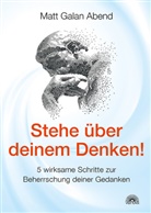 Matt G Abend, Matt Galan Abend - Stehe über deinem Denken!