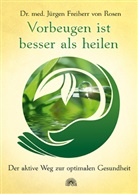Jürgen Rosen, Jürgen Freiherr von Rosen, Jürgen Freiherr von (Dr. med.) Rosen, Jürgen Frhr. von Rosen, Jürgen von Rosen - Vorbeugen ist besser als heilen