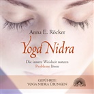 Anna E Röcker, Anna E. Röcker, Anna Elisabeth Röcker - Yoga Nidra, Die innere Weisheit nutzen - Probleme lösen (Hörbuch)