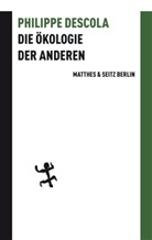 Philippe Descola, Eva Moldenhauer - Die Ökologie der Anderen