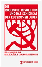 Karl Schloegel, Kar Schlögel, Karl Schlögel, Karl-Konrad Tschaepe, Tschäpe, Tschäpe... - Die russische Revolution und das Schicksal der russischen Juden
