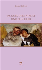 Denis Diderot, Hinrich Schmidt-Henkel - Jacques der Fatalist und sein Herr
