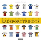 Andrea Beune, Andreas Beune, Rainer Sprehe - Das Buch der Radsporttrikots