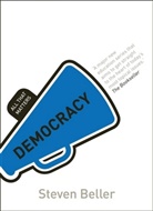 Steven Beller - Democracy: All That Matters