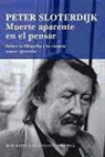 Peter Sloterdijk - Muerte aparente en el pensar : sobre la filosofía y la ciencia como ejercicio