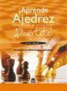 J. F. Fernández - ¡Aprende ajedres y diviértete! nivel medio I