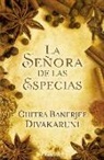 Chitra Banerjee Divakaruni - La señora de las especias