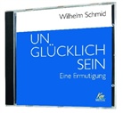 Wilhelm Schmid, Wilhelm Schmid - Unglücklich sein, Audio-CD (Hörbuch)