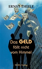 Ernst Thiele, Gabriele Benz, NOEL-Verlag - Das Geld fällt nicht vom Himmel