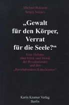 Michae Bakunin, Michael Bakunin, Arthur Lehning, Sergej Necaev, Sergej Netschajew, Bern Kramer... - "Gewalt für den Körper, Verrat für die Seele?"
