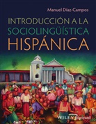 Manuel D?az-Campos, Manuel Daiaz-Campos, M Diaz-Campos, Manuel Diaz-Campos, Manuel (Indiana University Diaz-Campos, Manuel Díaz-Campos... - Introduccion a La Sociolinguistica Hispanica