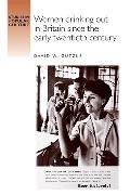 David Gutzke, David W Gutzke, David W. Gutzke - Women Drinking Out in Britain Since the Early Twentieth Century