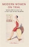 Lucy Bland - Modern Women on Trial