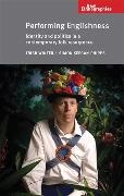 Simon Keegan-Phipps,  Keegan-Phipps Simon, Trish Winter, Trish Keegan-Phipps Winter,  Winter Trish - Performing Englishness - Identity and Politics in a Contemporary Folk Resurgence
