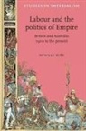 Neville Kirk - Labour and the Politics of Empire